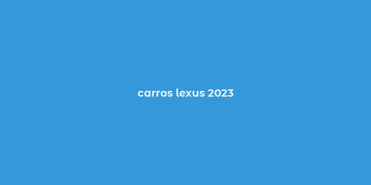 carros lexus 2023