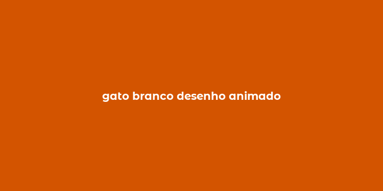 gato branco desenho animado