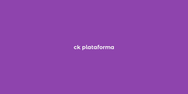 ck plataforma