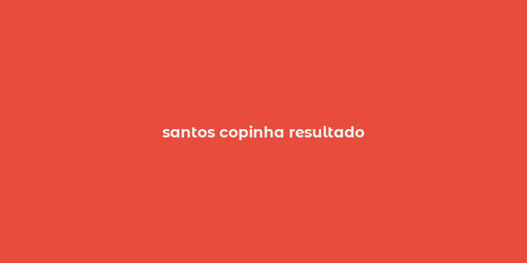 santos copinha resultado