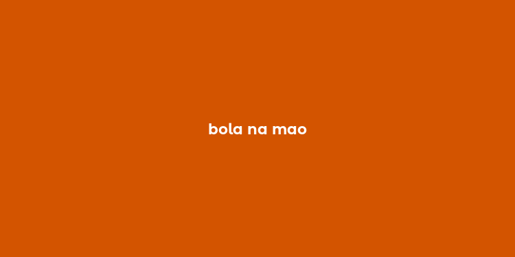 bola na mao