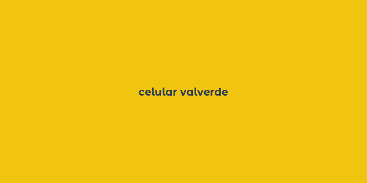 celular valverde