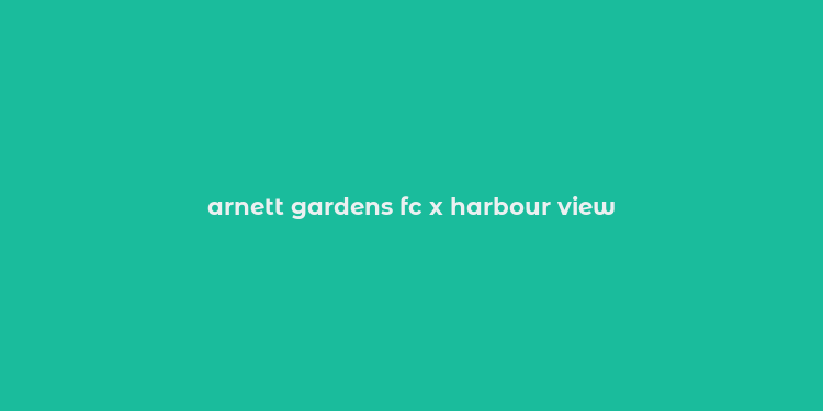 arnett gardens fc x harbour view