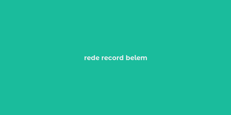 rede record belem