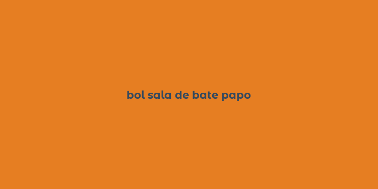 bol sala de bate papo