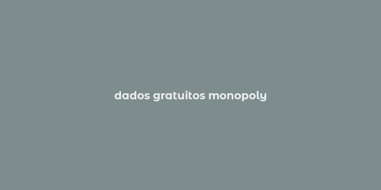 dados gratuitos monopoly