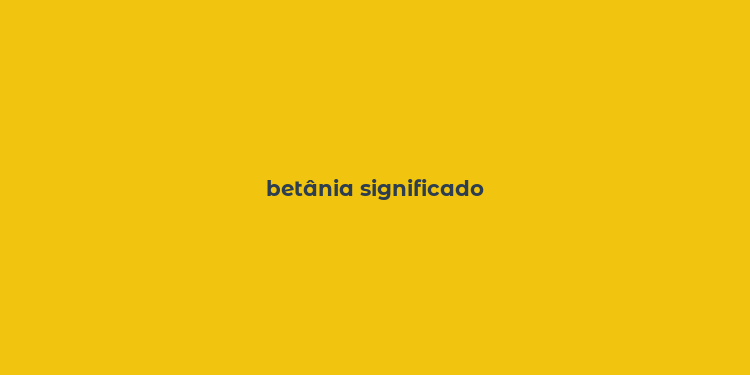 betânia significado