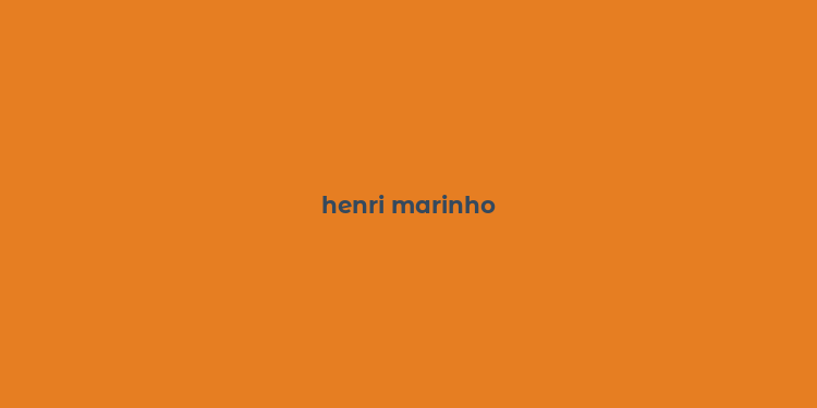 henri marinho