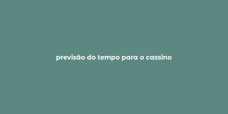 previsão do tempo para o cassino