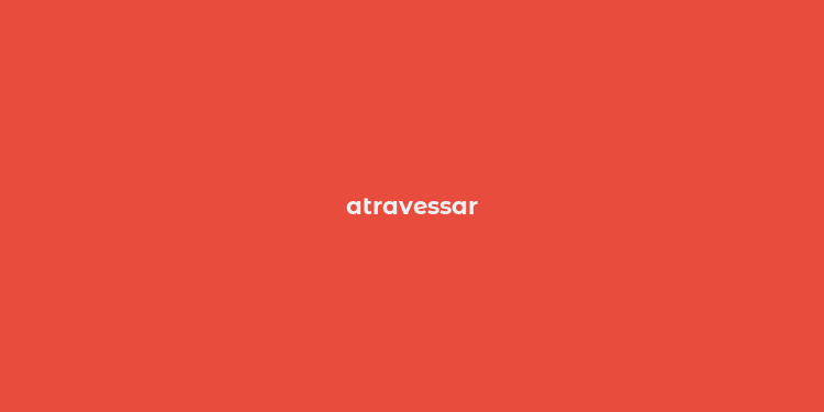 atravessar