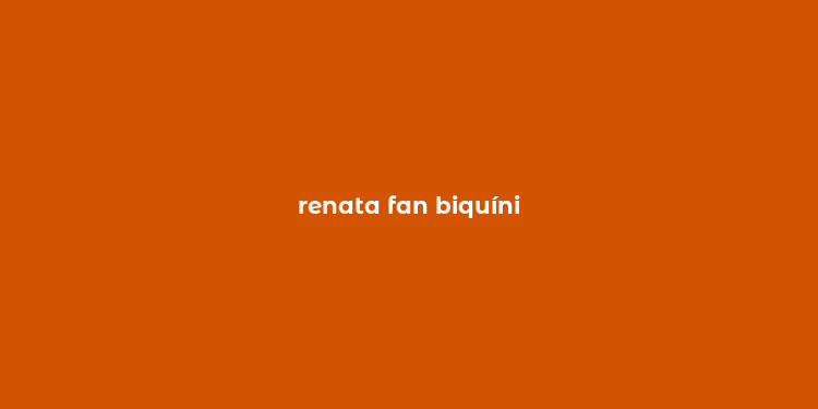 renata fan biquíni