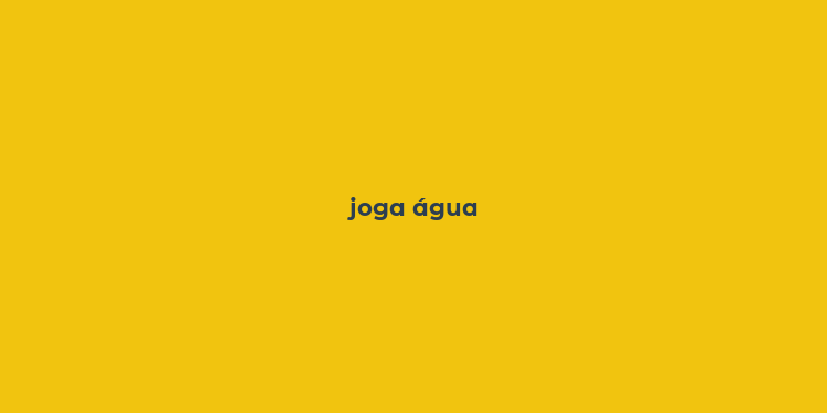 joga água