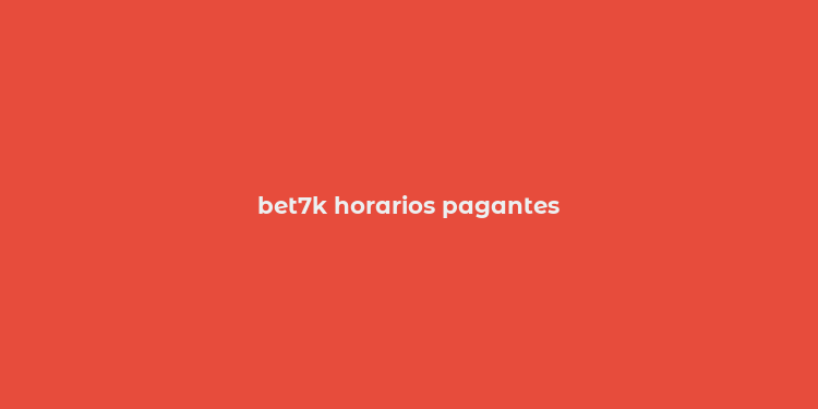 bet7k horarios pagantes