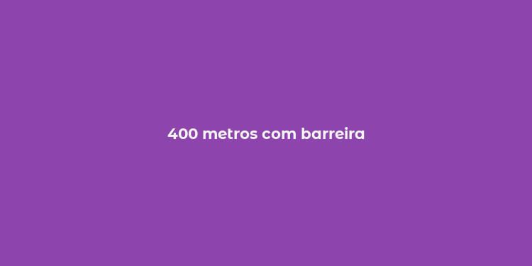 400 metros com barreira