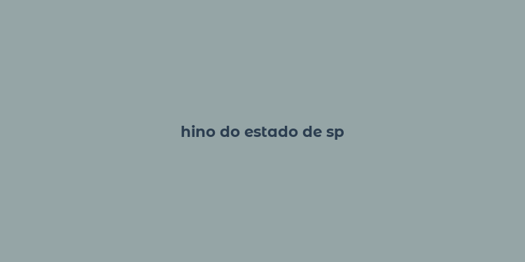 hino do estado de sp