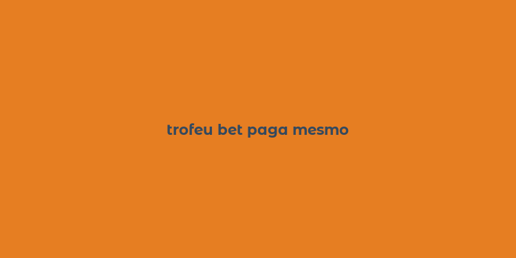 trofeu bet paga mesmo