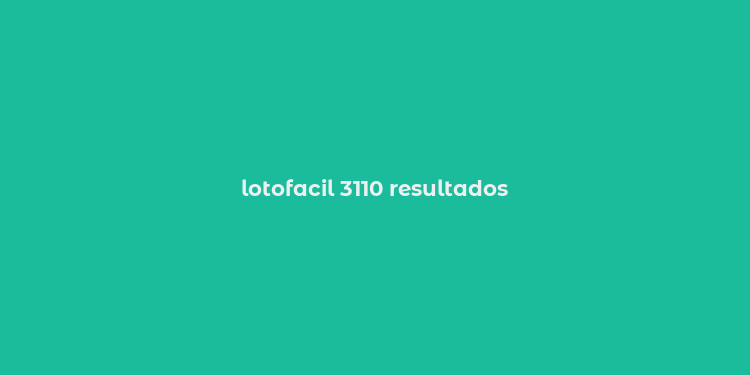 lotofacil 3110 resultados