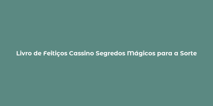 Livro de Feitiços Cassino Segredos Mágicos para a Sorte