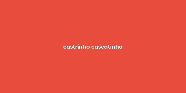 castrinho cascatinha