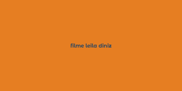 filme leila diniz