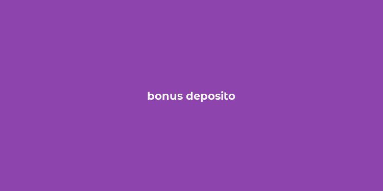 bonus deposito