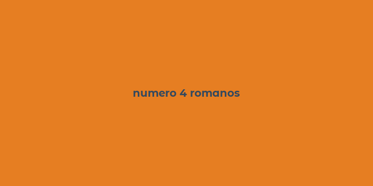 numero 4 romanos