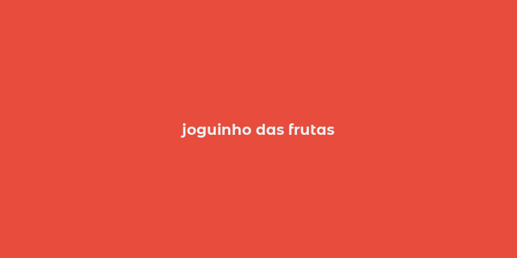 joguinho das frutas