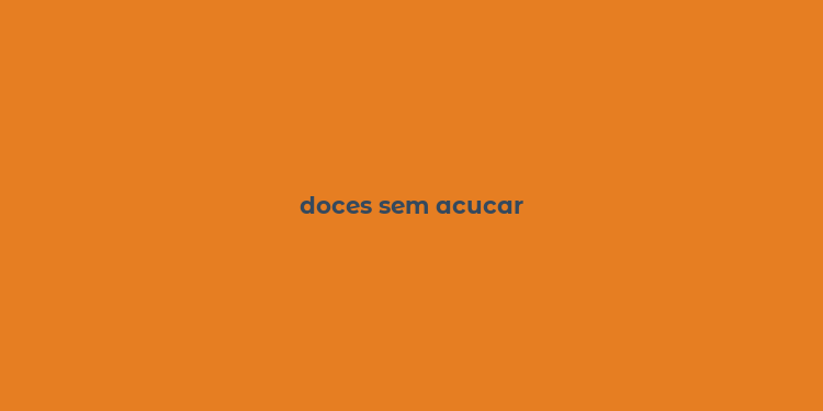 doces sem acucar