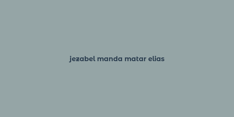 jezabel manda matar elias