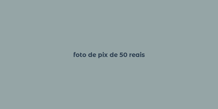 foto de pix de 50 reais