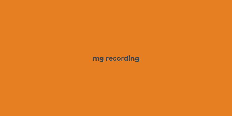 mg recording