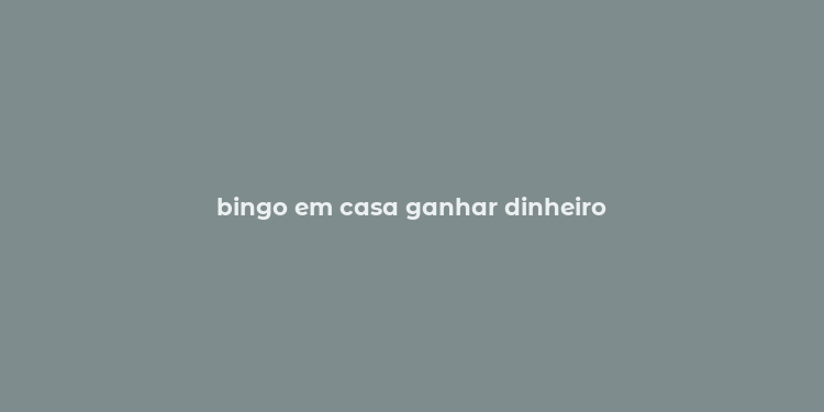 bingo em casa ganhar dinheiro