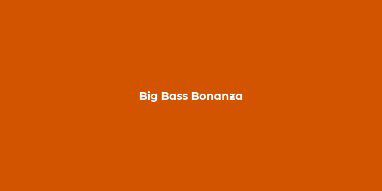 Big Bass Bonanza