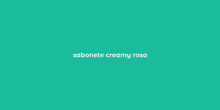 sabonete creamy rosa