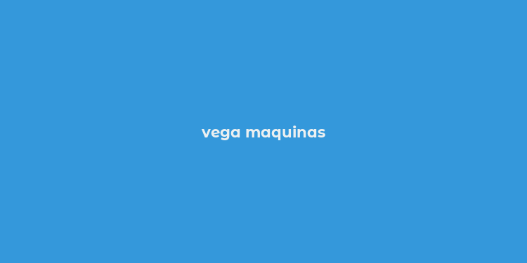 vega maquinas