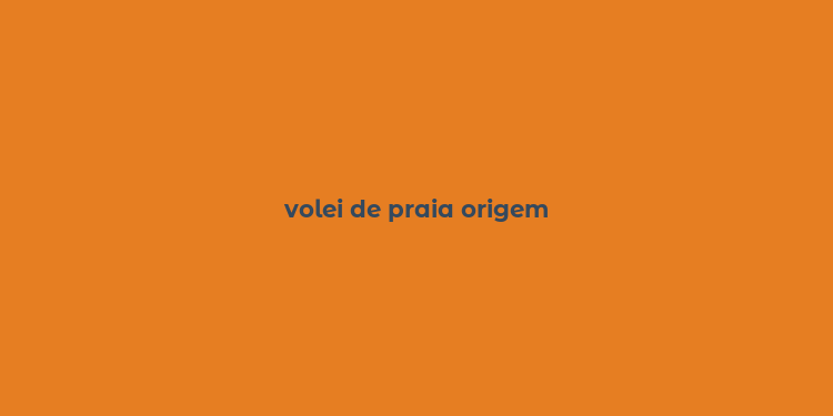 volei de praia origem