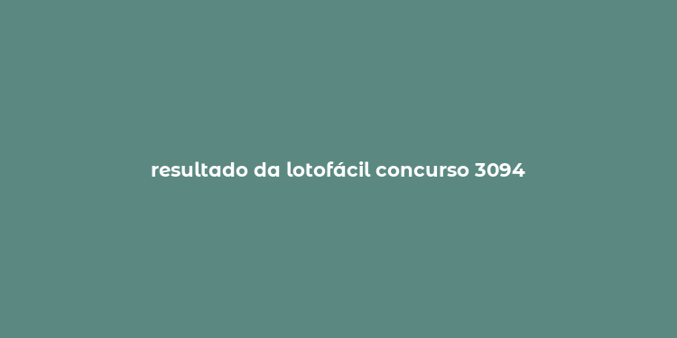 resultado da lotofácil concurso 3094