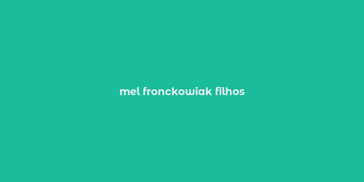 mel fronckowiak filhos