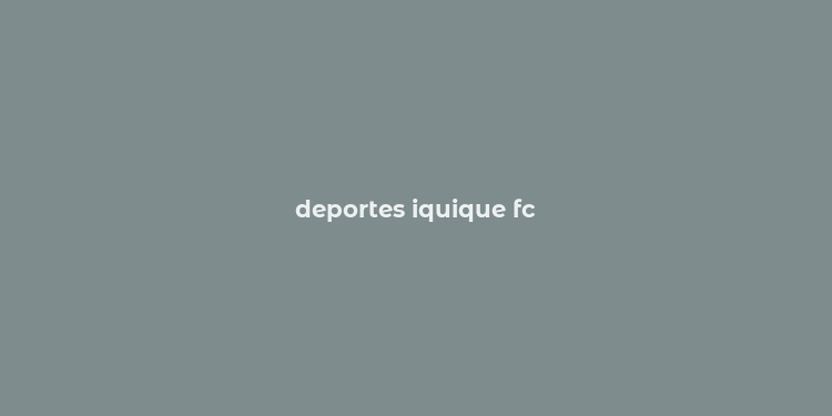 deportes iquique fc