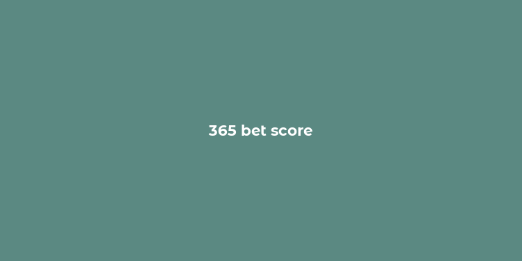 365 bet score