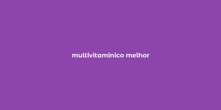 multivitaminico melhor