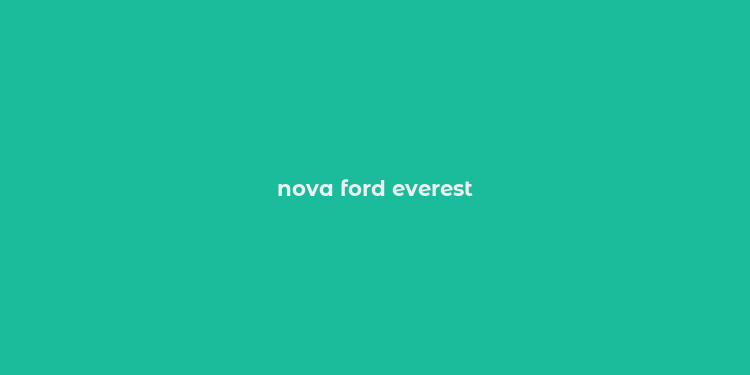 nova ford everest