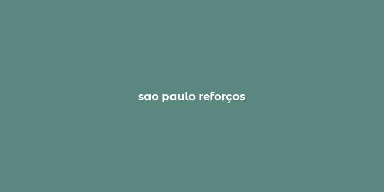 sao paulo reforços