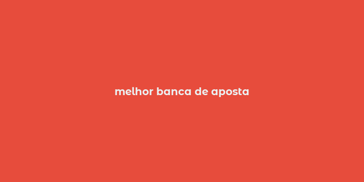 melhor banca de aposta