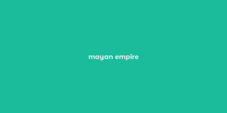 mayan empire