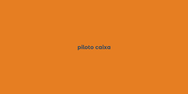 piloto caixa