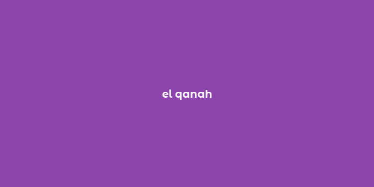 el qanah