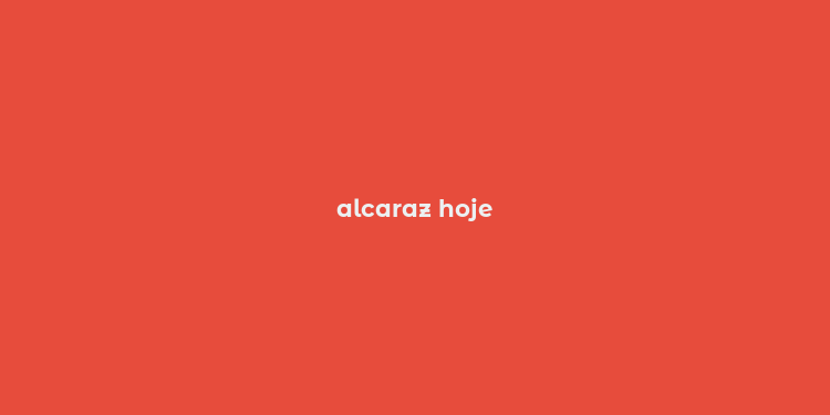 alcaraz hoje