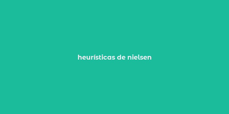 heurísticas de nielsen