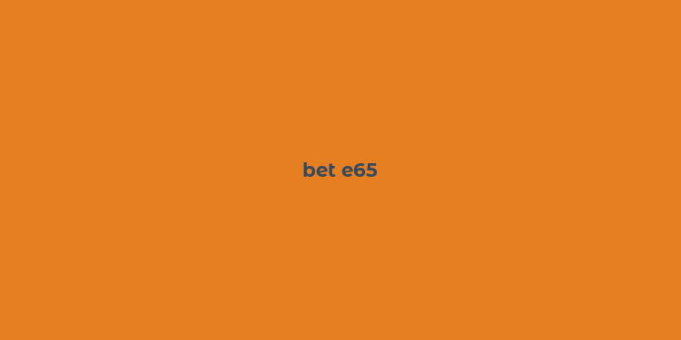 bet e65